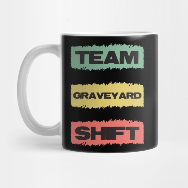 TEAM Graveyard Shift Retro Gift for Doctors Nurses and all overnight workers and employees by Naumovski